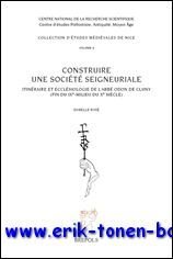 Construire une societe seigneuriale. Itineraire et ecclesiologie de l'abbe Odon …