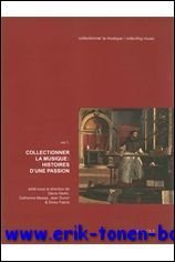 Collectionner la musique: Histoires d'une passion,