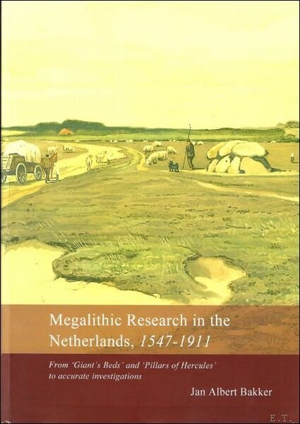 MEGALITHIC RESEARCH IN THE NETHERLANDS, 1547 - 1911. FROM "GIANT'S …