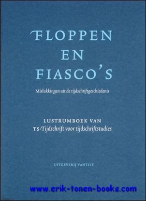 Floppen en fiasco's. Mislukkingen uit de tijdschriftgeschiedenis,