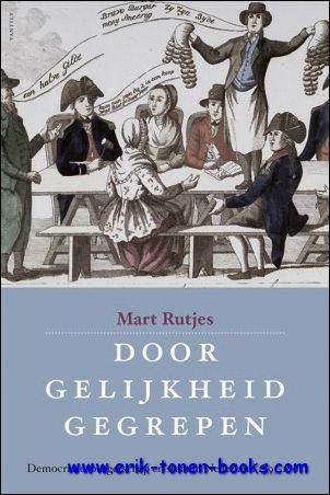 Door gelijkheid gegrepen. Democratie, burgerschap en staat in Nederland 1795-1801,