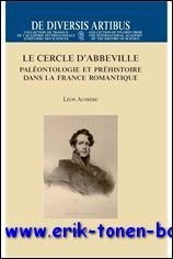 Cercle d'Abbeville. Paleontologie et prehistoire dans la France romantique,