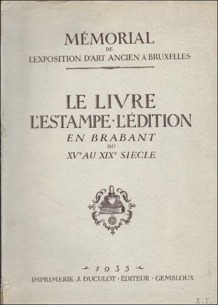 LE LIVRE L'ESTAMPE. L'edition en Brabant du Xvieme au XIXieme …