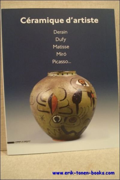 Ceramique d'artiste, Derain, Dufy, Matisse, Miro, Picasso.