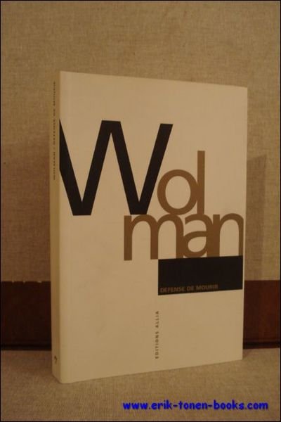 GIL JOSEPH WOLMAN. DEFENSE DE MOURIR,