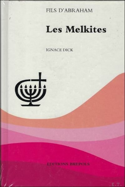 Melkites Grecs-Orthodoxes et Grecs-Catholiques des Patriarcats d'Antioche, d'Alexandrie et de Jerusalem, 9782503503080