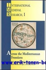 Across the Mediterranean Frontiers: Trade, Politics and Religion, 650-1450,