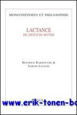 Lactance: De opificio dei Edition et traduction commentee,