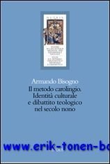 metodo carolingio Identita culturale e dibattito teologico nel secolo nono,