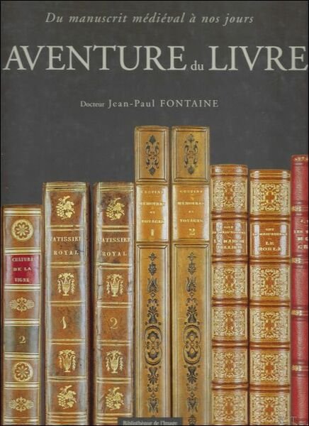 aventure du livre. Du manuscrit medieval a nos jours.