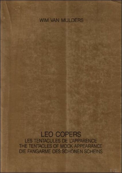 LEO COPERS. LES TENTACULES DE L'APPARENCE. THE TENTACLES OF MOCK …