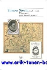 Simon Stevin, 1548-1620 L'emergence de la nouvelle science,