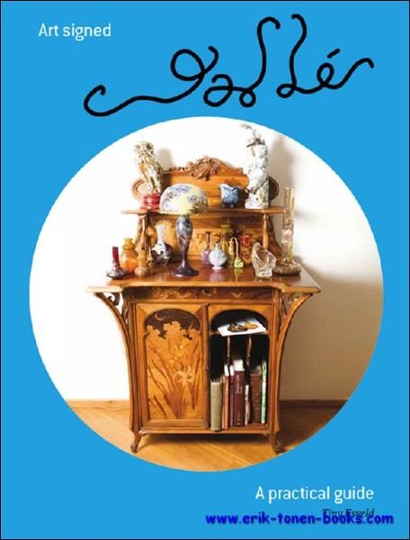 Art signed Galle, a practical guide. Emile Galle, Art signe …