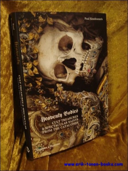 Heavenly Bodies. Cult Treasures and Spectacular Saints from the Catacombs.