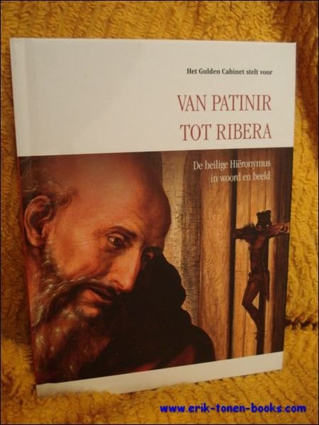 Van Patinir tot Ribera. De heilige Hieronymus in woord en …