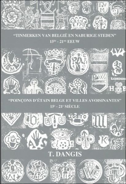 Tinmerken van Belgie en naburige steden 15de - 21ste eeuw. …