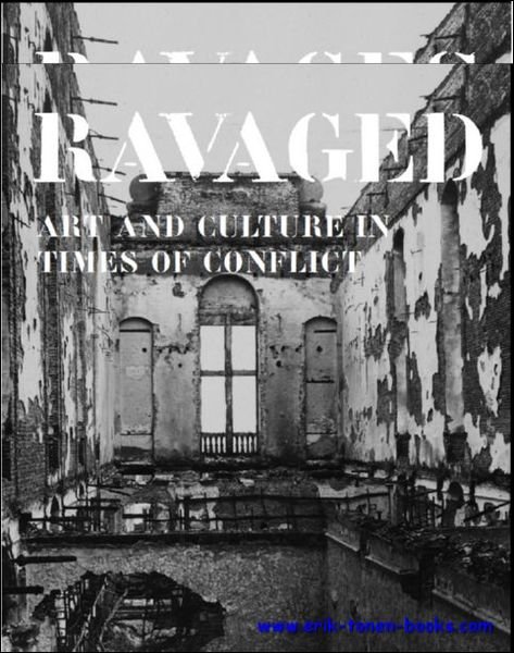Ravage. Kunst en Cultuur in tijden van conflict