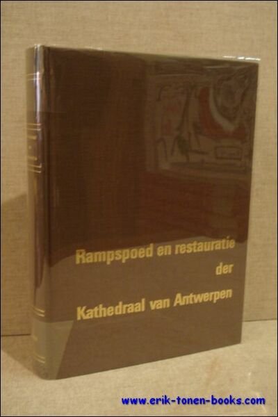 RAMPSPOED EN RESTAURATIE DER KATHEDRAAL VAN ANTWERPEN .