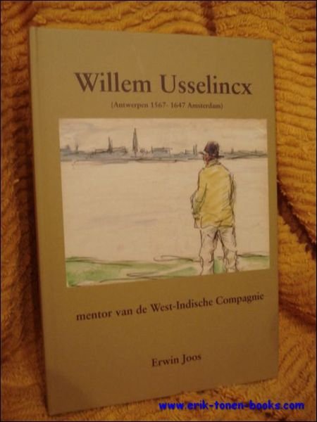 Willem Usselincx, mentor van de West-indische Compagnie, met illustraties Van …