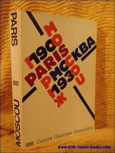 Paris-Moscou. 1900-1930. Arts plastiques, arts appliques et objets utilitaires, architecture-urbanisme, …