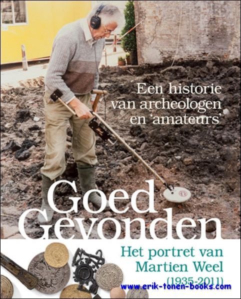 Goed gevonden, Een historie van archeologen en amateurs - Het …