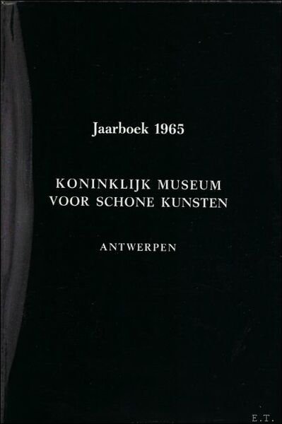 JAARBOEK VAN HET KONINKLIJK MUSEUM VOOR SCHONE KUNSTEN ANTWERPEN 1965 …