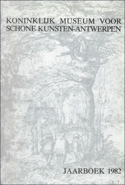 JAARBOEK VAN HET KONINKLIJK MUSEUM VOOR SCHONE KUNSTEN ANTWERPEN 1982 …