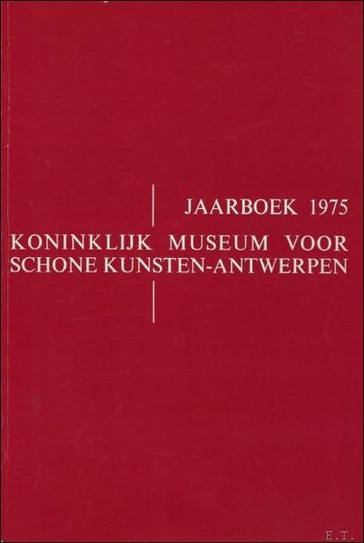 1975 - JAARBOEK VAN HET KONINKLIJK MUSEUM VOOR SCHONE KUNSTEN …