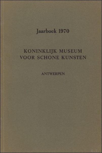 JAARBOEK VAN HET KONINKLIJK MUSEUM VOOR SCHONE KUNSTEN ANTWERPEN 1970 …