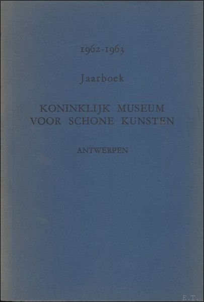 JAARBOEK VAN HET KONINKLIJK MUSEUM VOOR SCHONE KUNSTEN ANTWERPEN 1962 …