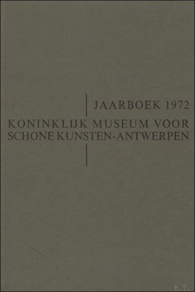 JAARBOEK VAN HET KONINKLIJK MUSEUM VOOR SCHONE KUNSTEN ANTWERPEN 1972 …