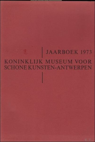 JAARBOEK VAN HET KONINKLIJK MUSEUM VOOR SCHONE KUNSTEN ANTWERPEN 1973 …