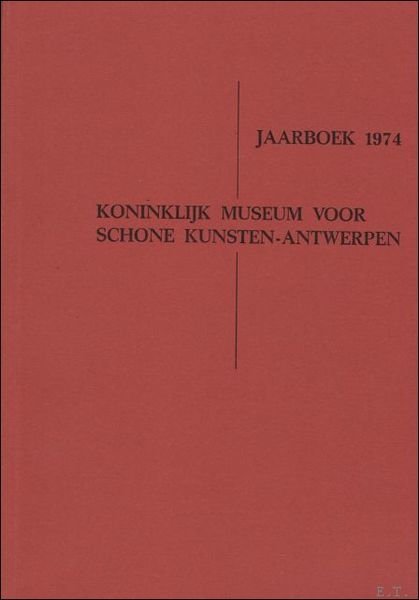 JAARBOEK VAN HET KONINKLIJK MUSEUM VOOR SCHONE KUNSTEN ANTWERPEN 1974 …