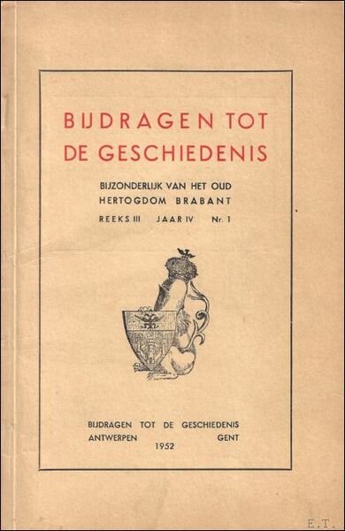 BIJDRAGEN TOT DE GESCHIEDENIS BIJZONDERLIJK VAN HET OUD HERTOGDOM BRABANT, …