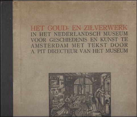 HET GOUD- EN ZILVERWERK IN HET NEDERLANDSCH MUSEUM TE AMSTERDAM.
