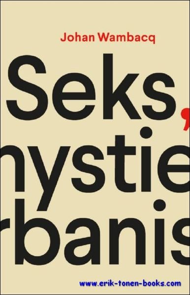 Seks, mystiek en urbanisatie.