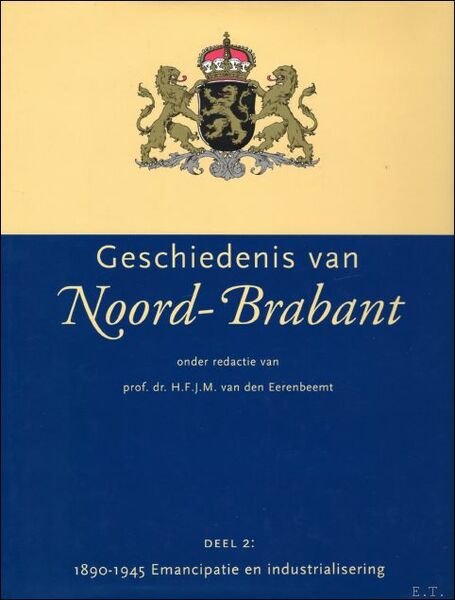 Geschiedenis van Noord-Brabant. Deel 2: 1890-1945 Emancipatie en Industrialisering