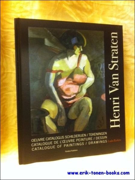 Henri Van Straten Oeuvre catalogus schilderijen / tekeningen - catalogue …