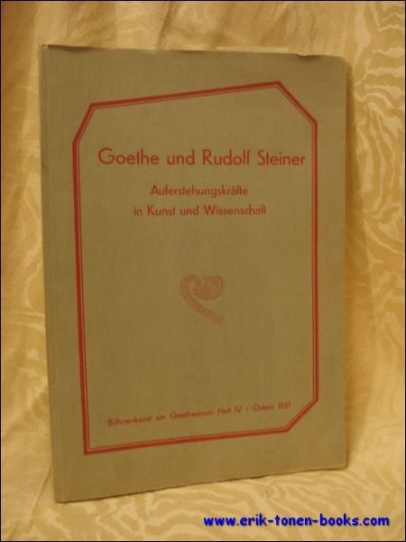 Goethe und Rudolf Steiner. Auferstehungskrafte in Kunst und Wissenschaft.