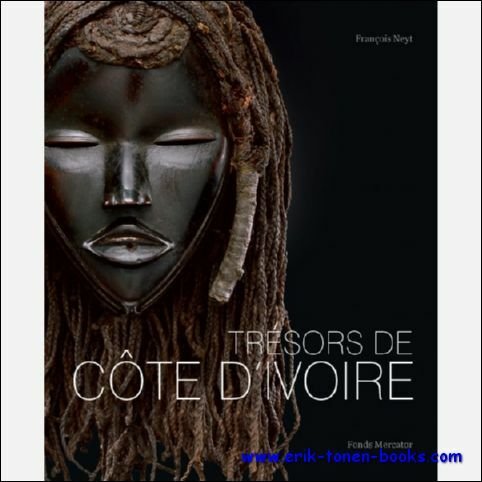Tresors de Cote d'Ivoire. Aux sources des traditions artistiques