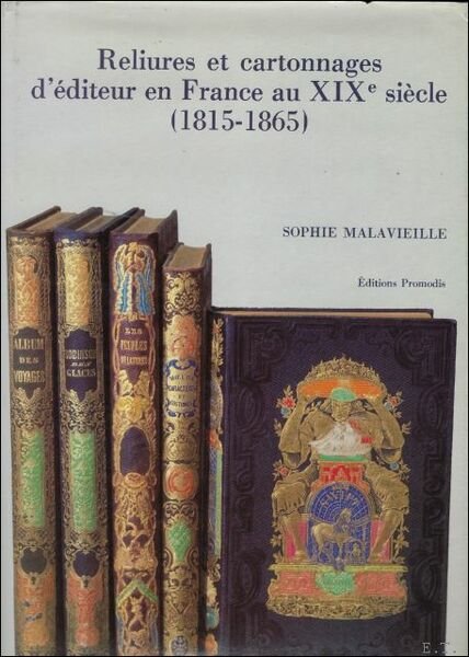 Reliures Et Cartonnages D'Editeur En France Au Xixe Siecle (1815-1865)