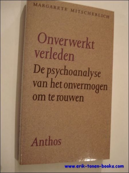 Onverwerkt verleden. De psychoanalyse van het onvermogen om te rouwen.