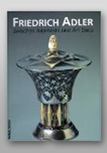 Spurensuche. Friedrich Adler zwischen Jugendstil und Art Deco.