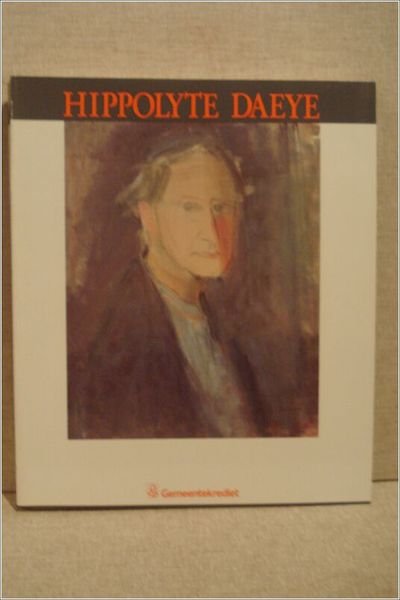 HIPPOLYTE DAEYE 1873 - 1952. GENESE VAN EEN OEUVRE.