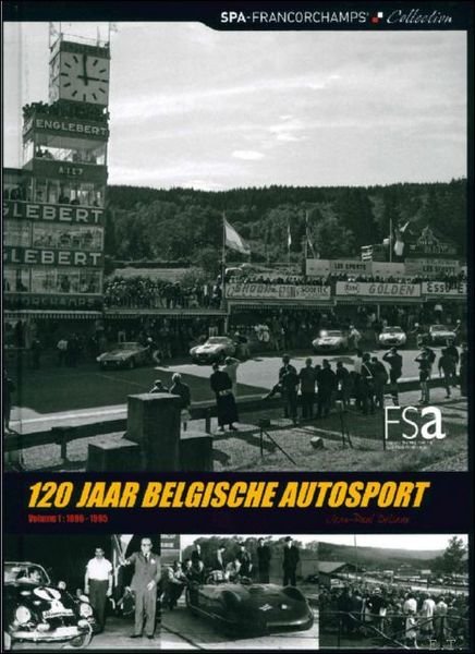 120 jaar Belgische autosport Volume 1 ; 1896 - 1965
