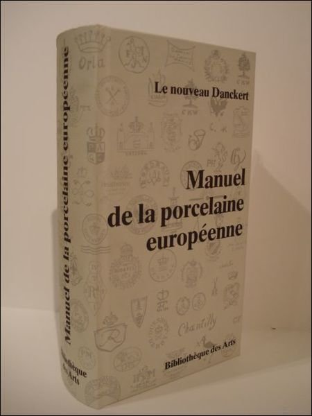 nouveau Danckert. Manuel de la porcelaine europeenne.