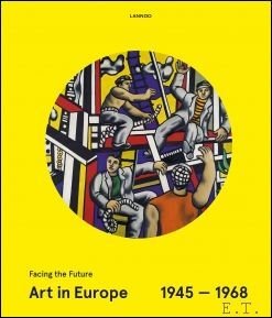 Art in Europe 1945-1968 Facing the future / Hoe de …