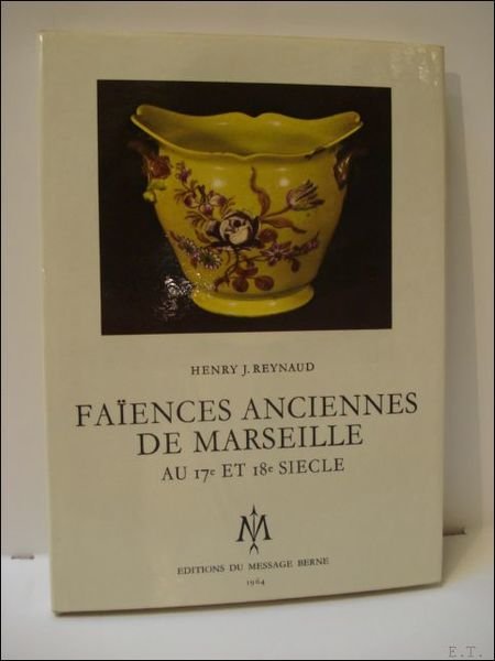 Faiences anciennes de Marseille au 17e et 18e siecle.[