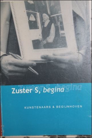 Zuster S, begina. Kunstenaars en begijnhoven.