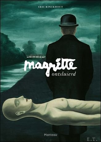 Magritte ontsluierd. een biografie in 50 beelden.